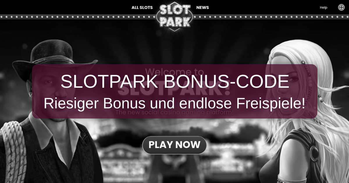 Slotpark Bonus Code 2026 - Deutschland: Verifiziert